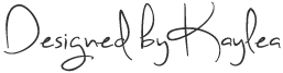 Designed by Kaylea